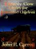Unholy Cow, A Story for Demented Children by John H. Carroll