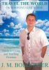 Travel The World On Someone Else's Dime: A Beginner's Guide to Living and Teaching Overseas by J.M. BOLDOSSER