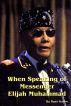 When Speaking of Messenger Elijah Muhammad by Nasir Hakim