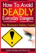How To Avoid Deadly Everyday Dangers: The Women's Safety GuideTips To Avoid Death And Disfigurement by Susan Winlaw