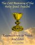 The Lost Meaning of the Holy Grail Symbol: Receptiveness to Truth and Love by Alex Caldon