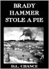 Brady Hammer Stole A Pie by D.L.  Chance