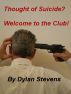 Thought of Suicide? Welcome to the Club! by Dylan Stevens