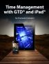 Time Management with GTDÂ® and iPadÂ® by Emanuele Castagno