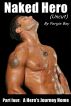 Naked Hero (Uncut) - Part 4:A Hero Journey's Home by Fergie Boy