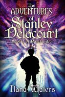Cover for 'The Adventures of Stanley Delacourt: Book I of Hartlandia'