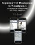 Beginning Web Development for Smartphones: Developing Web Applications with PHP, MSQL, and jQTouch by B.M. Harwani
