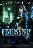 Cover for 'Hunters & Prey (Immortalis # 2)'