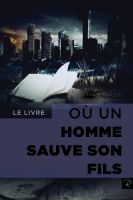 Cover for 'Le livre o&ugrave; un homme sauve son fils'
