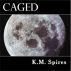 Caged by K.M. Spires