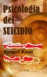 Psicologia del Suicidio by Robert Kent