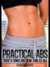 Practical Abs: Tight & Toned Abs In No Time At All by Sharon Moore