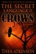 The Secret Language of Crows by Thea Atkinson