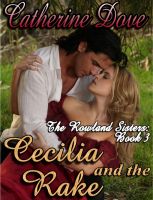 Cover for 'The Rowland Sisters Trilogy Book 3: Cecilia and the Rake'