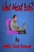 What About Bob? by Annie Jean Brewer