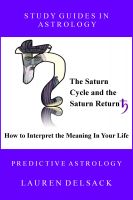 Cover for 'Study Guides in Astrology: The Saturn Cycle and the Saturn Return - How to Interpret the Meaning in Your Life'