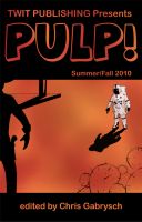 Cover for 'Twit Publishing Presents: PULP! Summer/Fall 2010'