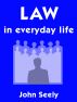 Law in everyday life by John Seely