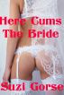 Here Cums The Bride by Suzi Gorse