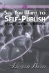 So, You Want to Self-Publish by Alessia Brio