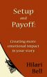Setup and Payoff: Creating more emotional impact in your story by Hilari Bell