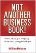 Not Another Business Book! by William Meloche
