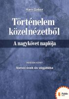 Cover for 'T&ouml;rt&eacute;nelem k&ouml;zeln&eacute;zetből - A nagyk&ouml;vet napl&oacute;ja 2.'