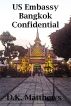 US Embassy Bangkok Confidential by Doyle Matthews