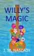 Willy's Magic by J M Naszady