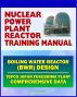 Nuclear Power Plant Reactor Training Manual: Boiling Water Reactor (BWR) Design at Japan TEPCO Fukushima Plant and U.S. Plants - Comprehensive Technical Data on Systems, Components, and Operations by Progressive Management