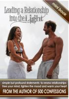 Cover for 'Leading a Relationship into the Light - simple but profound statements to renew relationships, free your mind, lighten the mood & warm your heart'