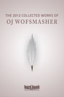 Cover for 'The 2012 Collected Works of OJ Wolfsmasher'