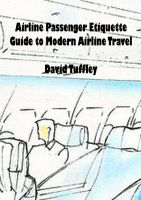 Cover for 'Airline Passenger Etiquette: Guide to Modern Airline Travel'