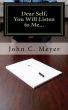 Dear Self, You Will Listen to Me... by John  Meyer
