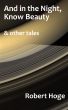 And in the Night, Know Beauty and Other Tales by Robert Hoge