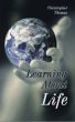 Learning About Life by Prof. Dr. Christopher Thomas