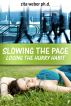 Slowing the Pace:  Losing the hurry habit by Zita Weber