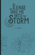 Please Take Me Into The Storm by T.E. Brierley