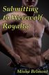 Submitting to Werewolf Royalty by Misha Belmont