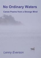 Cover for 'No Ordinary Waters: Canoe Poems from a Strange Mind'
