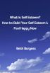 What Is Self Esteem? How to Build Your Self Esteem and Feel Happy Now by Beth Burgess