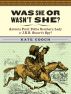 Was She or Wasn't She?  Antonia Ford:  Polite Southern Lady or J.E.B. Stuart's Spy? by Kate Cooch