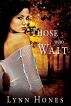 Those Who Wait by Lynn Hones