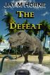The Defeat by Jay M Horne