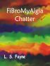 Fibromyalgia Chatter by L. S. Fayne
