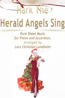 Cover for 'Hark The Herald Angels Sing Pure Sheet Music for Piano and Accordion, Arranged by Lars Christian Lundholm'