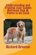 Understanding and Training your Golden Retriever Dog & Puppy to be Good by Vince Stead