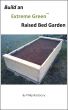 Build an Extreme Green Raised Bed Garden by Philip Rastocny