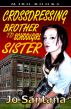 Crossdressing: Brother to Schoolgirl Sister by Jo Santana