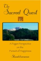 Cover for 'The Sacred Quest: A Pagan Perspective on the Pursuit of Happiness'